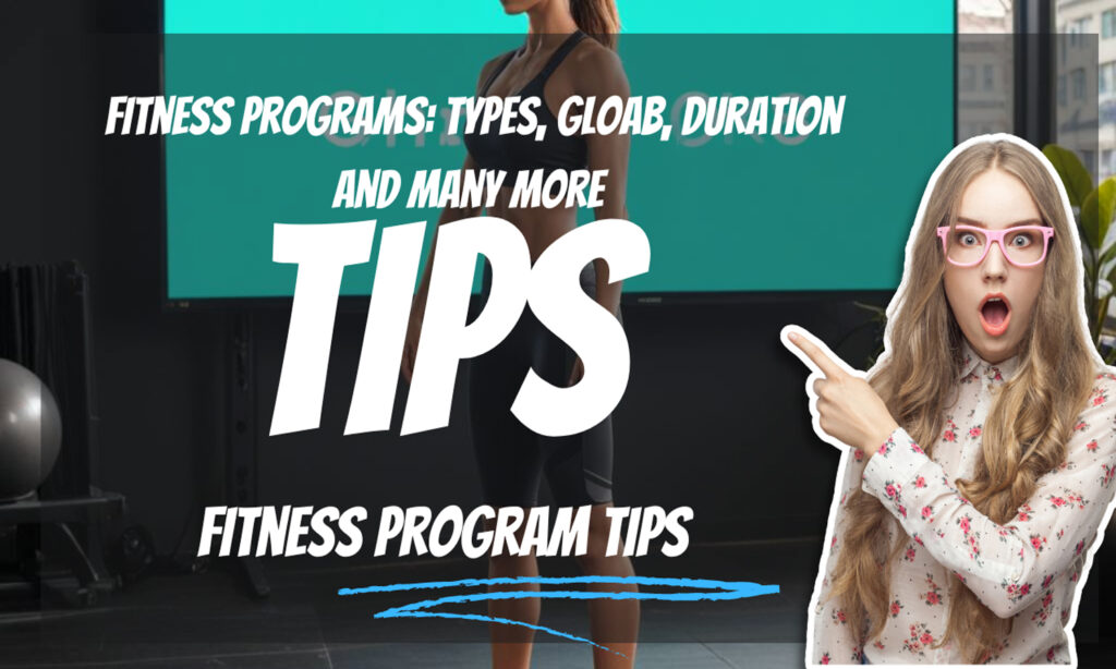 Fitness Programs: Types, gloab, Duration and many more