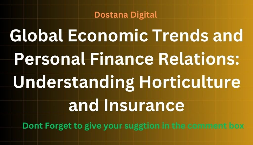 Global Economic Trends and Personal Finance Relations: Understanding Horticulture and Insurance